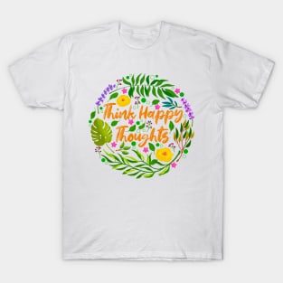 Think Happy Thoughts T-Shirt